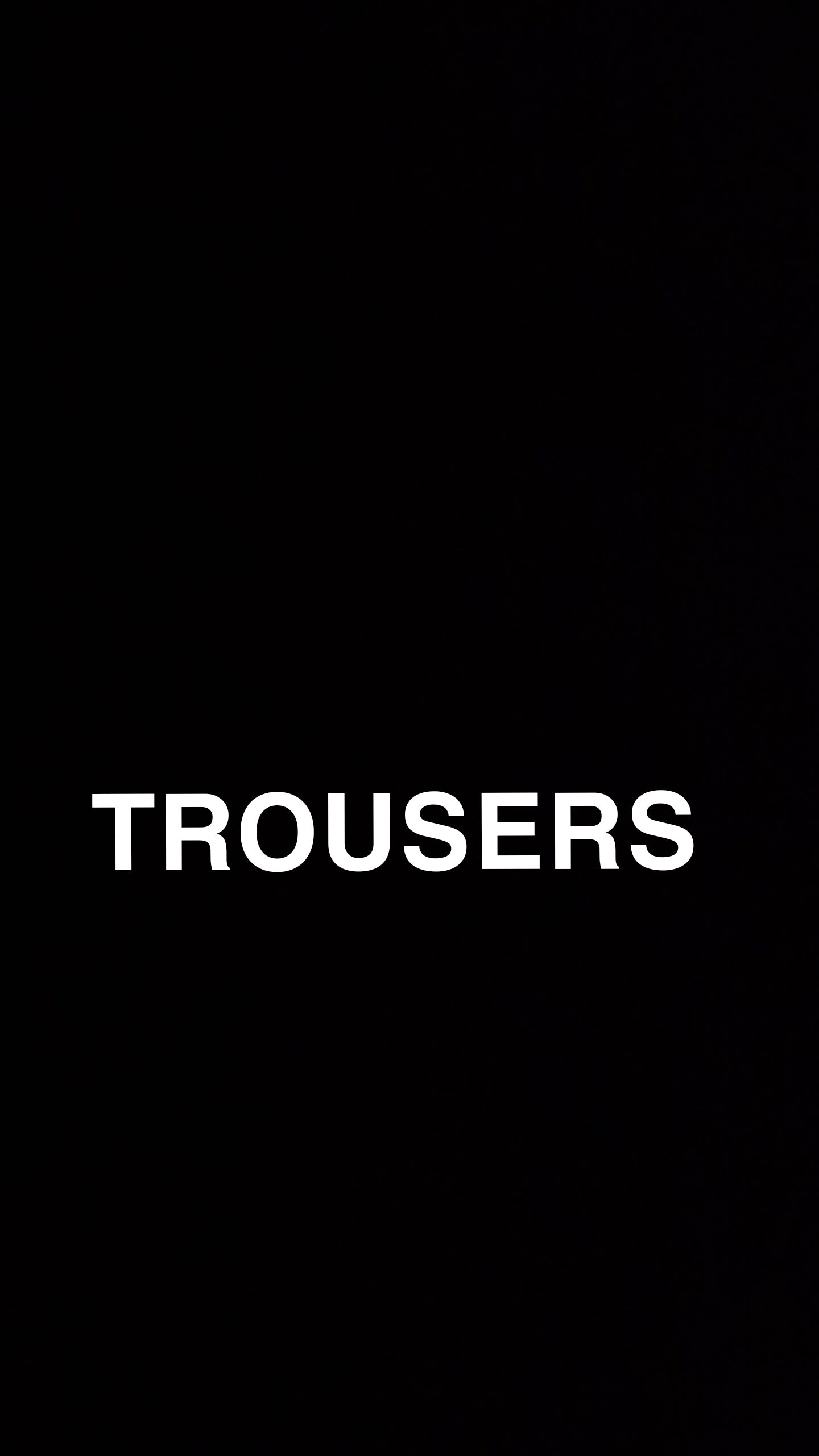 TROUSERS